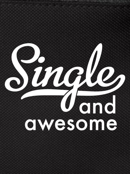 Single and awesome