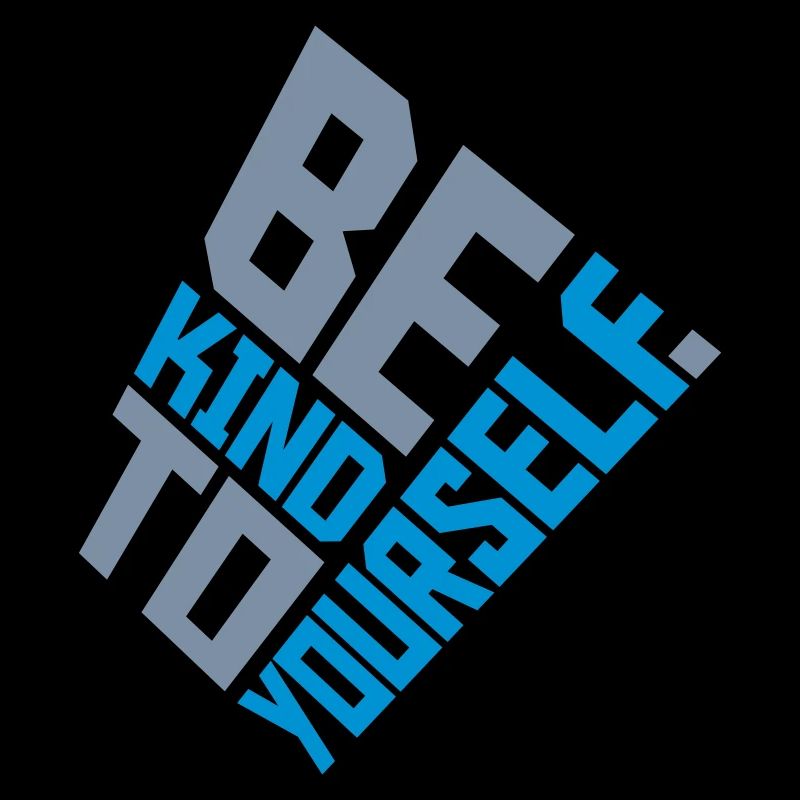 be kind to yourself