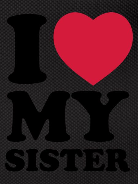 I love my sister