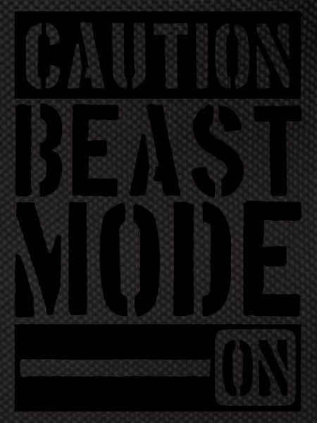 Caution Beast Mode On