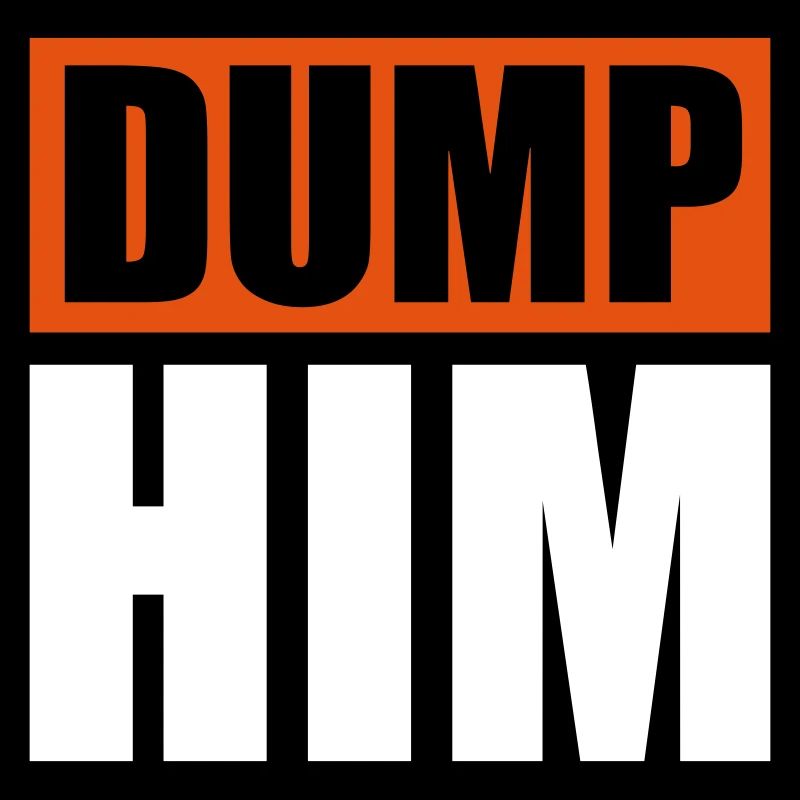 dump him quote logo