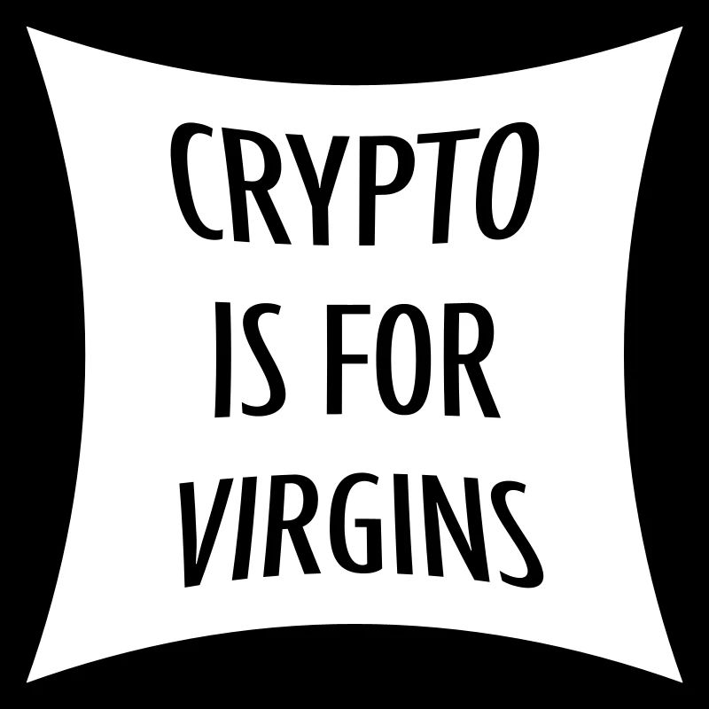 crypto is for virgins