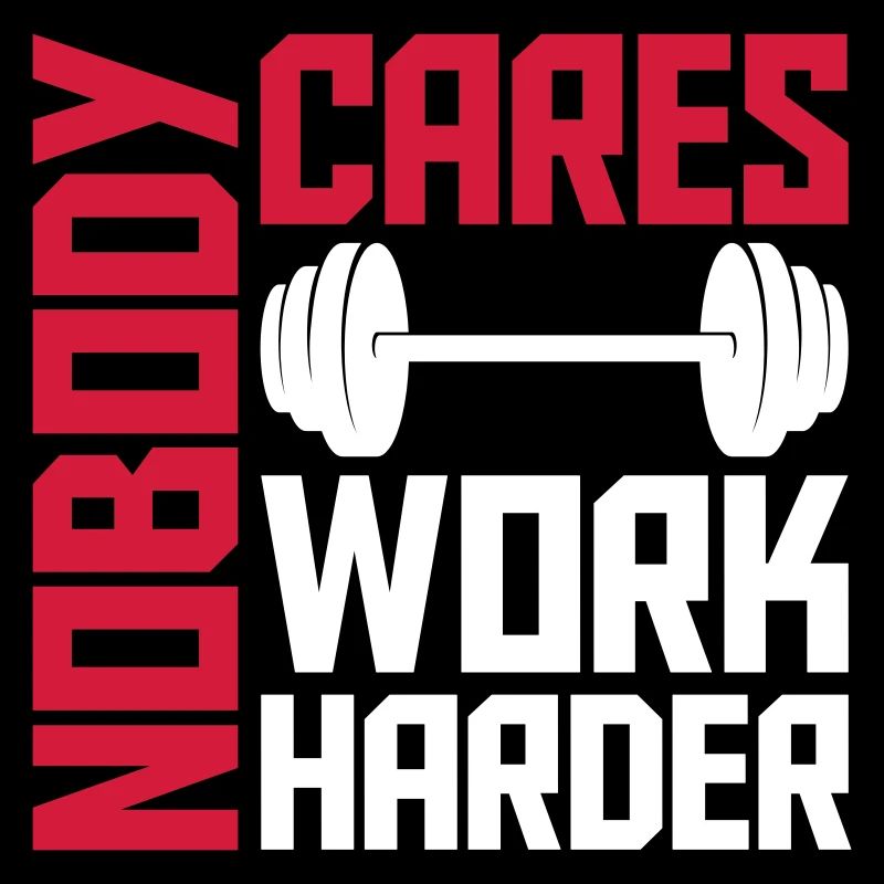nobody cares work harder