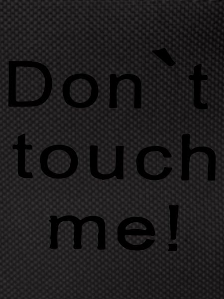 don't touch me
