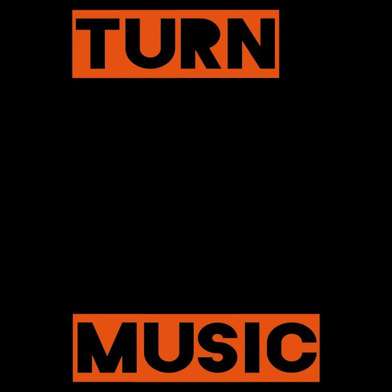 Turn up the music