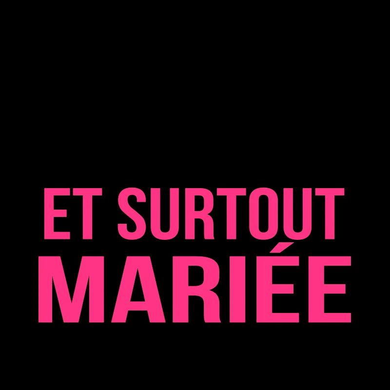 et surtout mariée