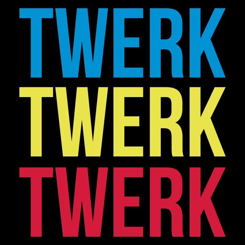 twerk twerk twerk