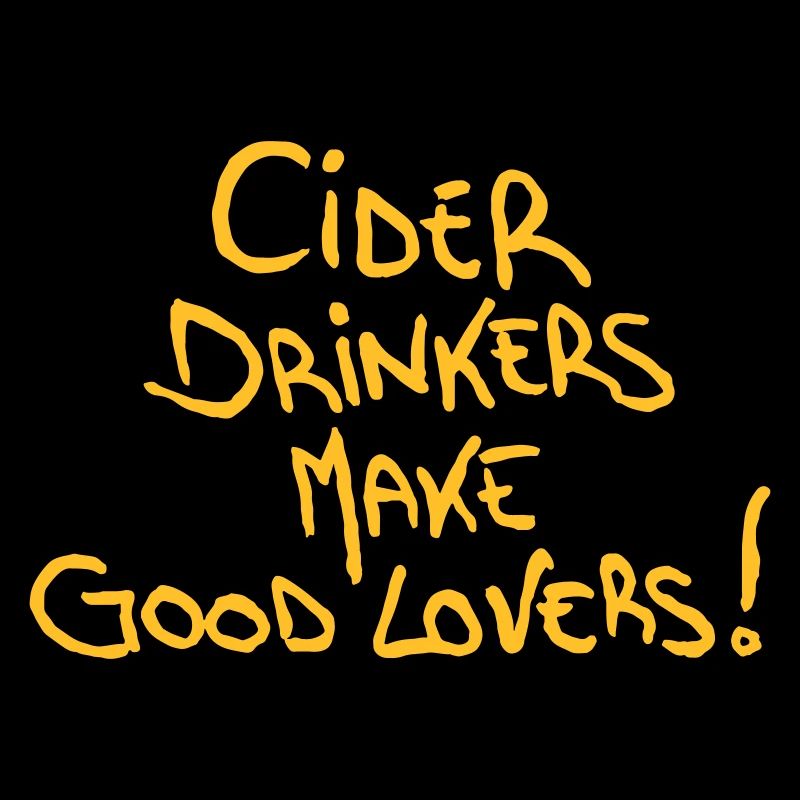 Cider Drinkers make good Lovers Apfelwein Cidre