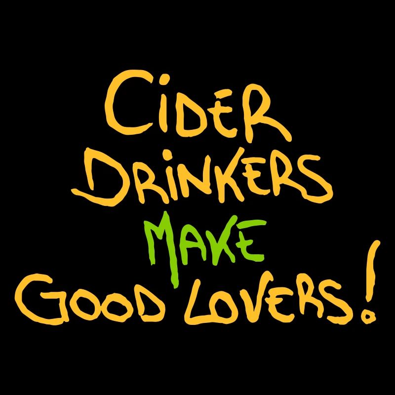 Cider Drinkers make good Lovers Apfelwein Cidre