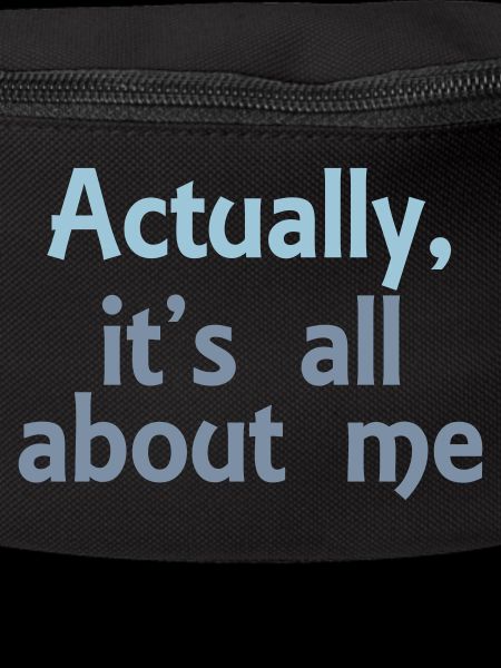 its all about me