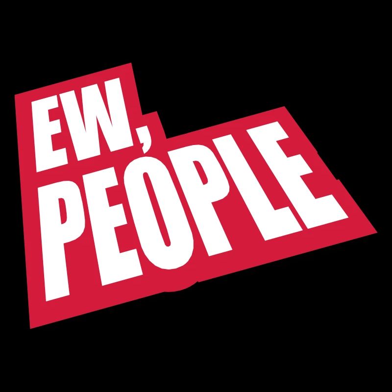 ew people funny quote