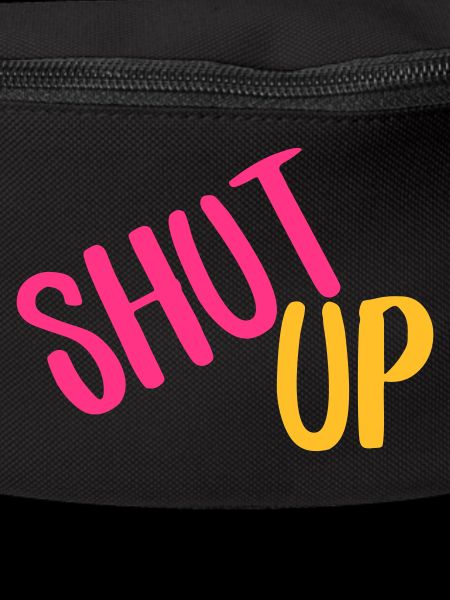 shut up