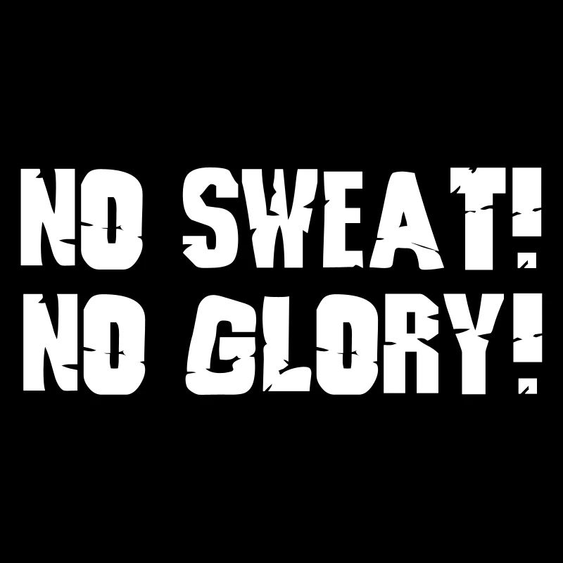 no sweat no glory