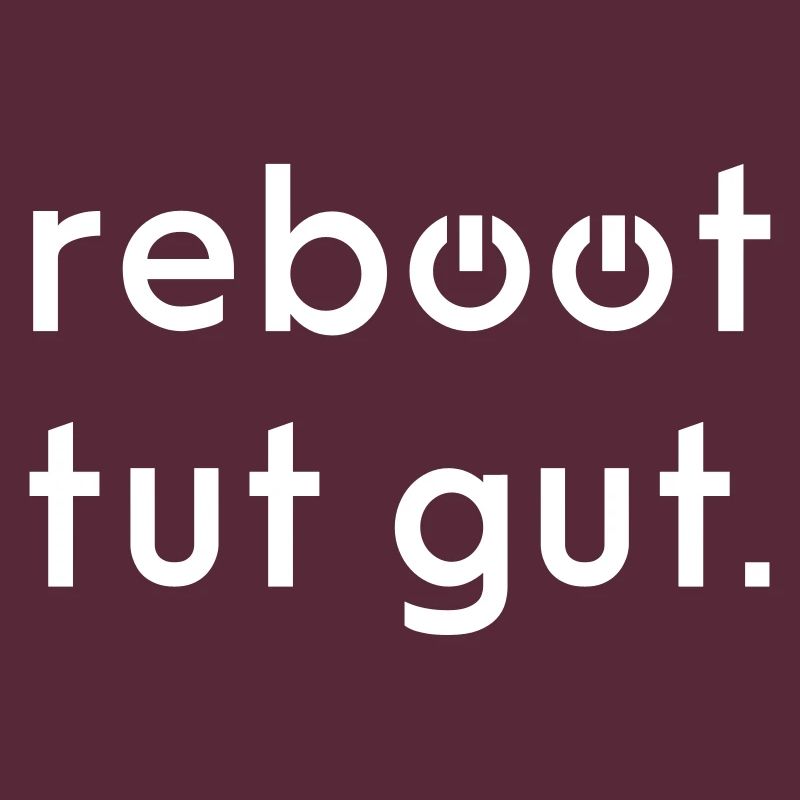 Reboot tut gut Informatiker Geschenk Idee
