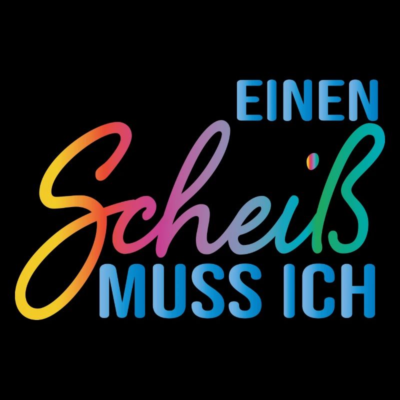 Einen Scheiß muss ich Spruch klare Ansage Geschenk