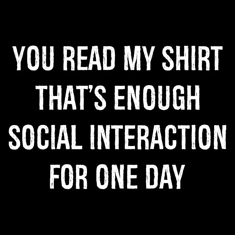 Vous avez lu ma chemise, c’est assez d’interaction sociale