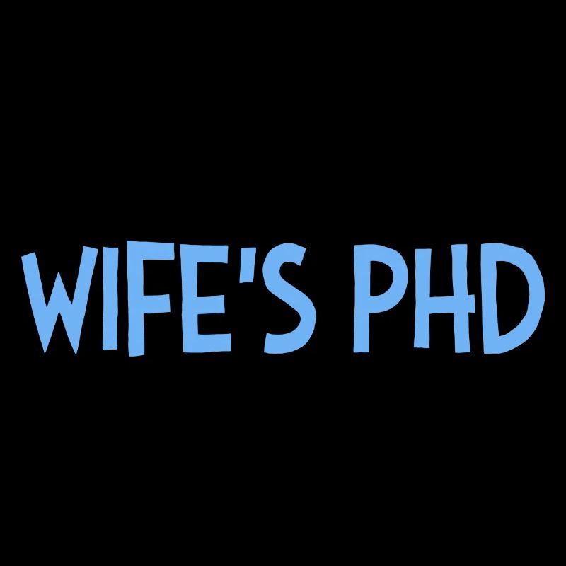 Wife's phd dissertation Student Geschenk