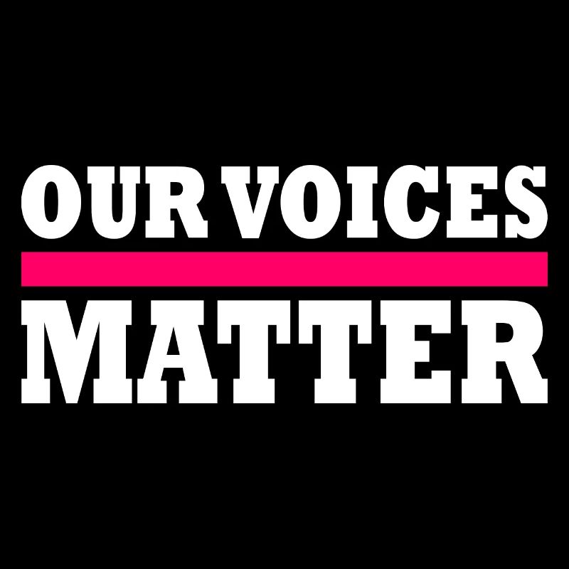 Our voices matter