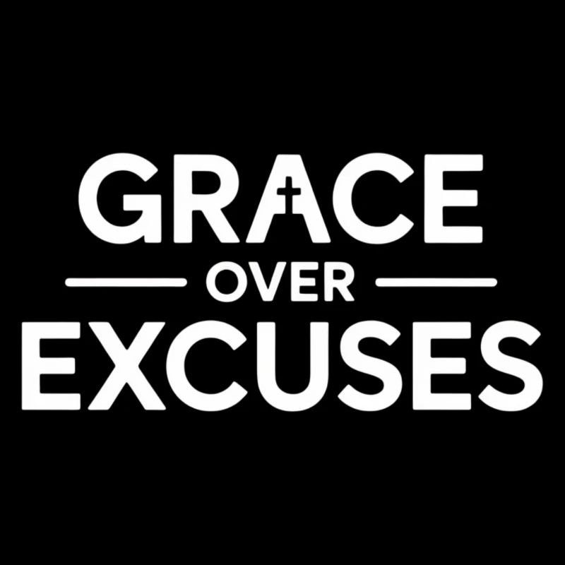 Christian Grace Over Excuses Message