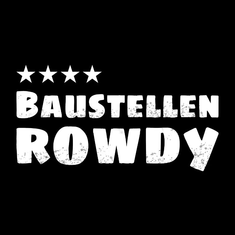 4-Sterne Baustellen Rowdy