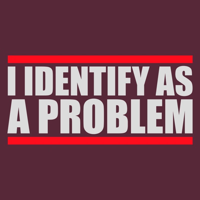 I Identify as a Problem Statement Cheeky Rebellious