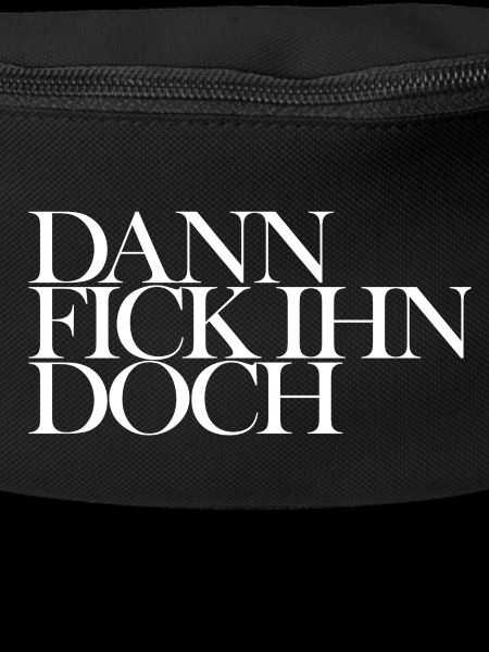 DANN FICK IHN DOCH