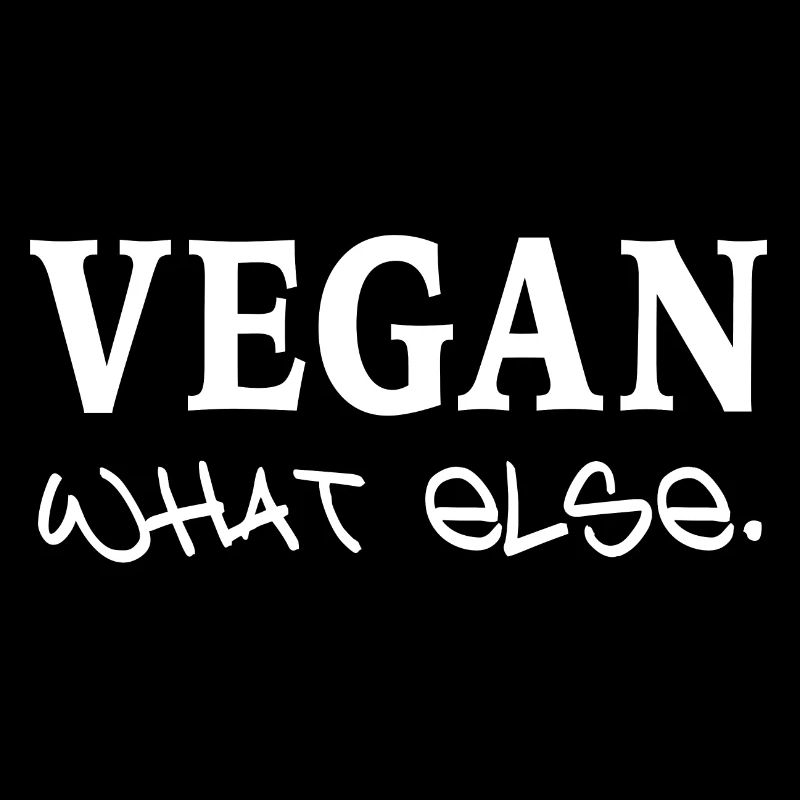 VEGAN - what else.