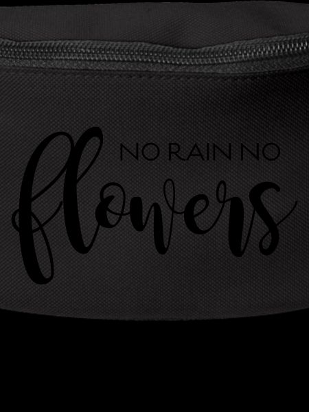 NO RAIN NO FLOWERS