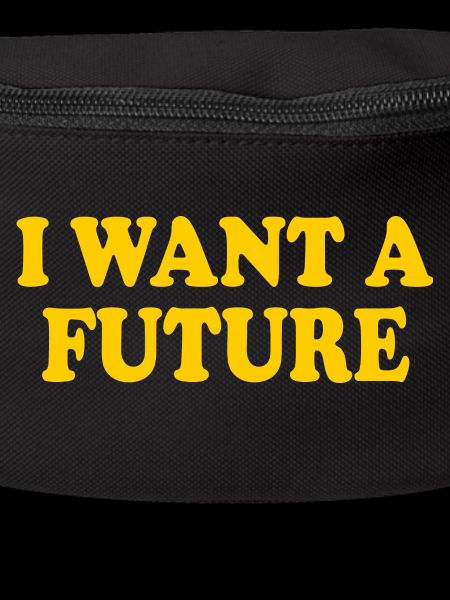 I want a future