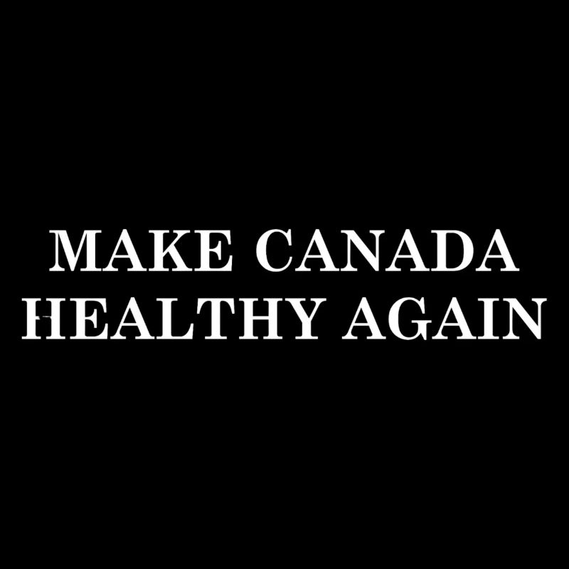 Make Canada Healthy Again