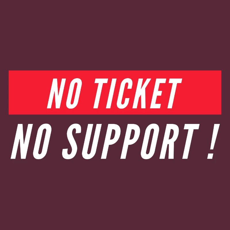 Pas de ticket pas de support! Informaticien informatique informatique Spruch