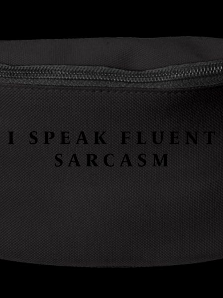 I SPEAK FLUENT SARCASM