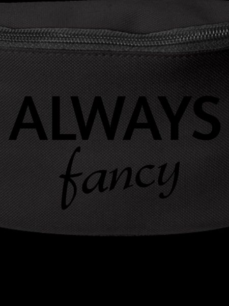 Always fancy
