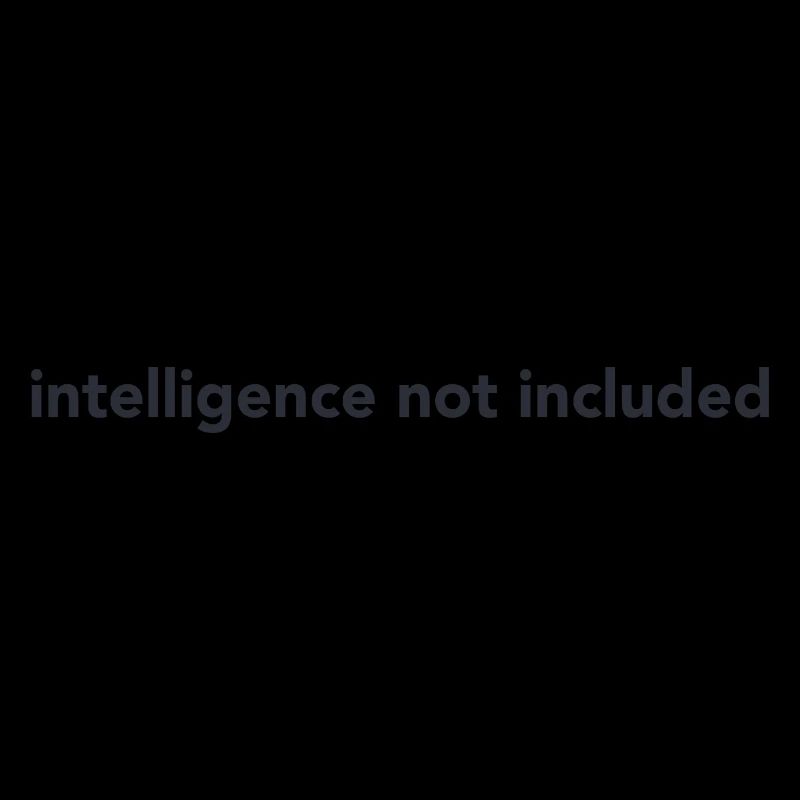 ntelligence not included