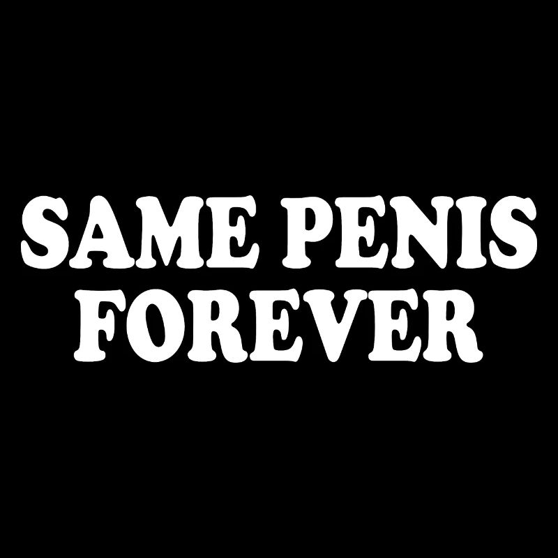 Same penis forever