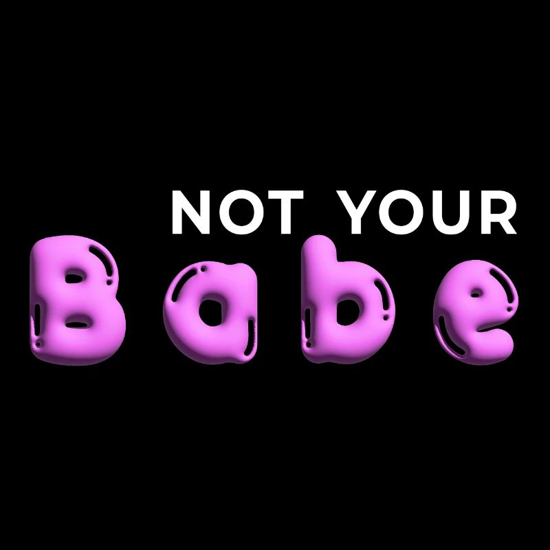 Not Your Babe. Minimal Gen Z Statement