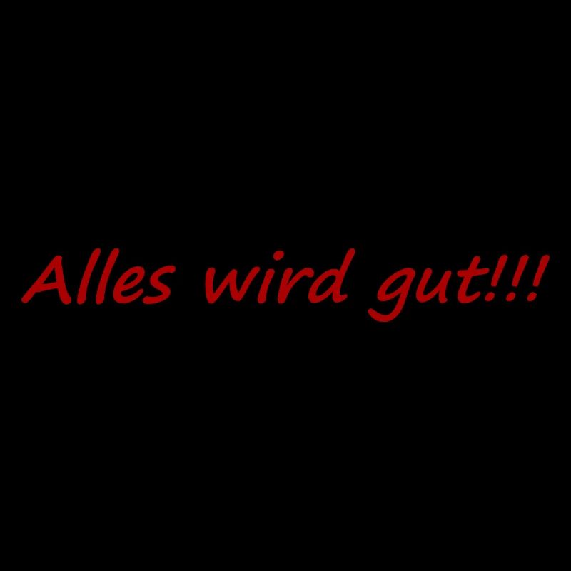 Alles wird gut,positiv,aufheiternd,gute laune,