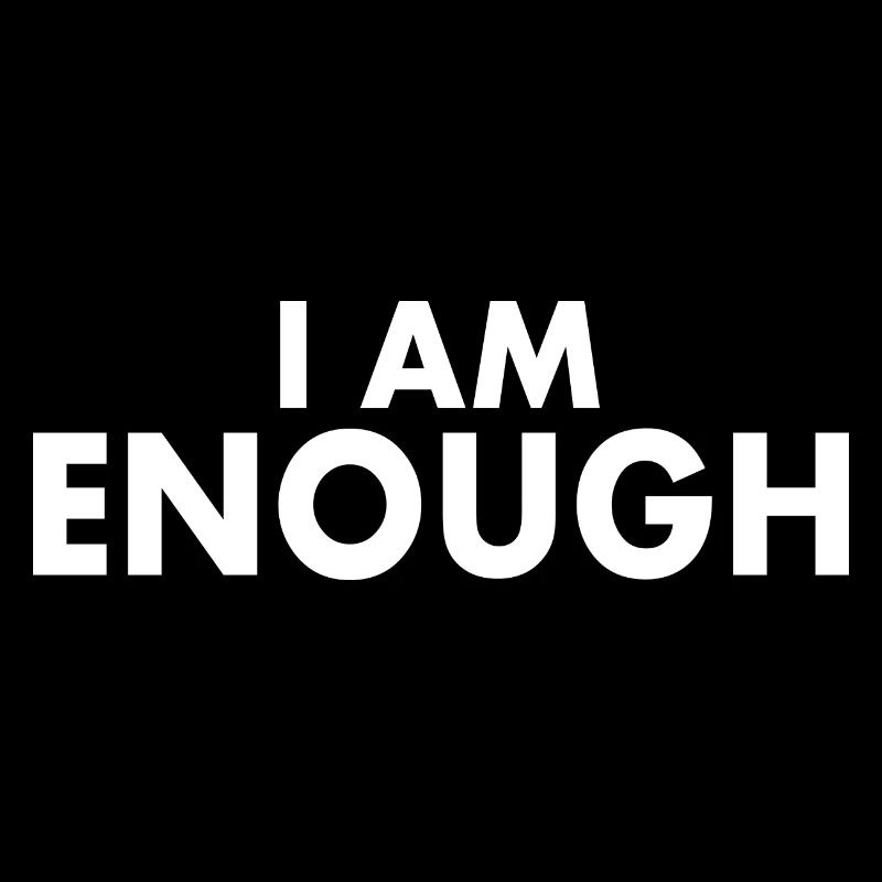 I am enough