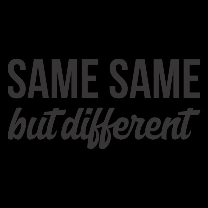 SAME SAME but different T. Shirt