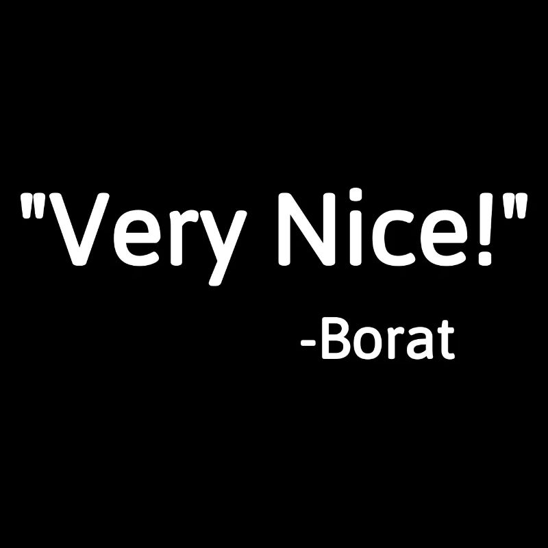 Very Nice! Borat