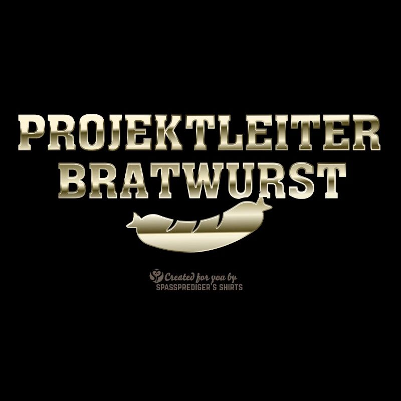 Grillen Spruch Projektleiter Bratwurst