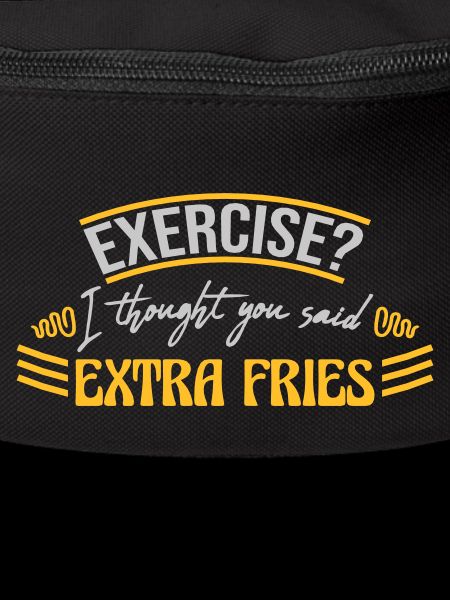 Exercise Extra Fries Zitat