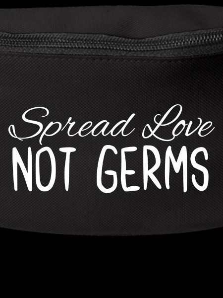 Spread Love Not Germs