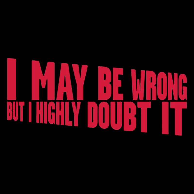I may be wrong