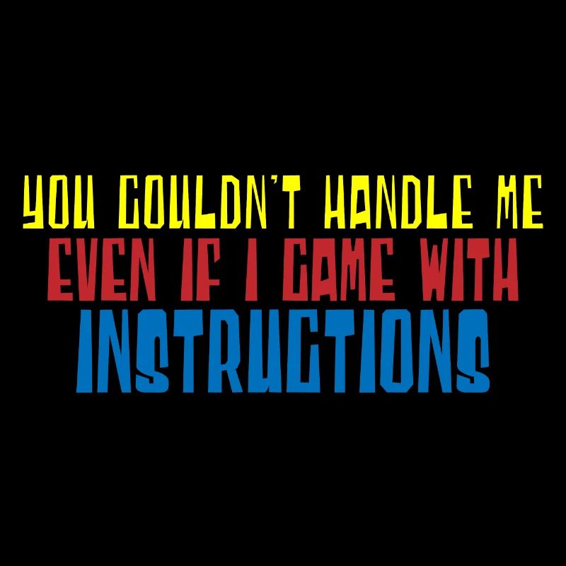 You Couldn't Handle Me Even With Instructions 4