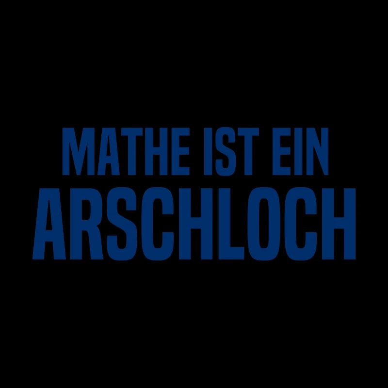 Mathe ist ein Arschloch - Mathematik - Schule