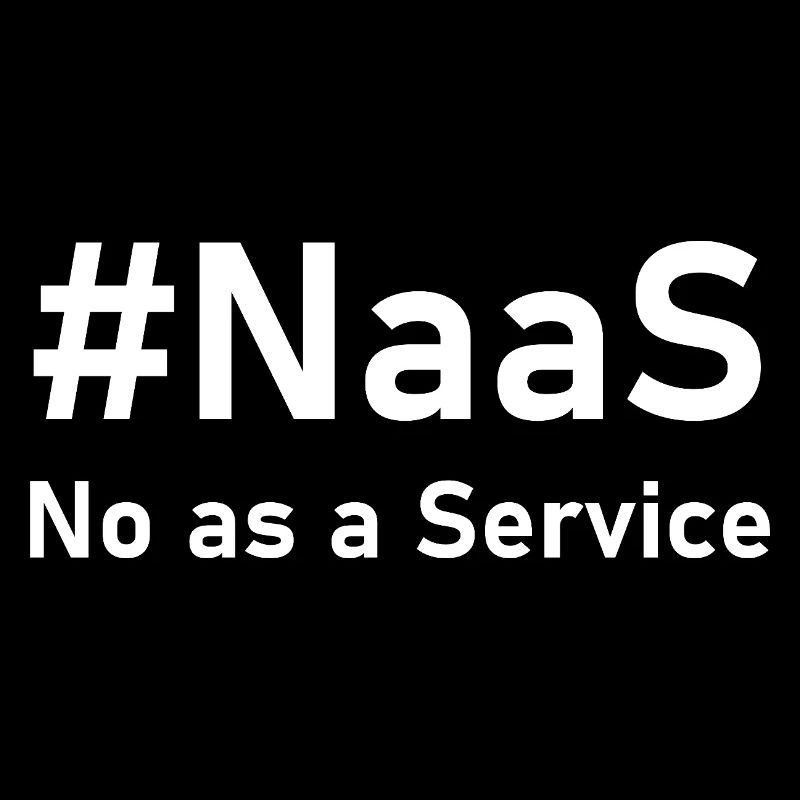 #NaaS – No as a Service | Funny IT saying for N