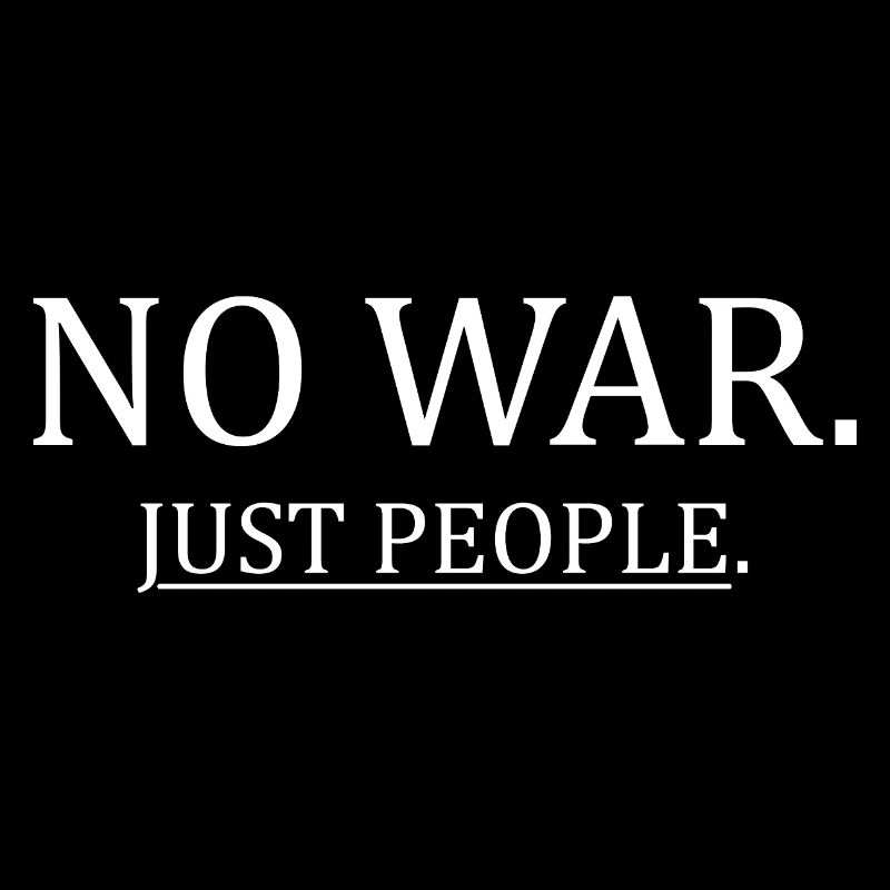 No War Just People Minimalist Peace Statement