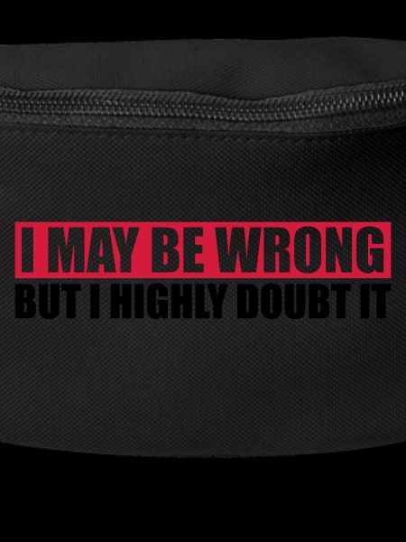 I may be wrong