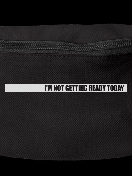 not getting ready today
